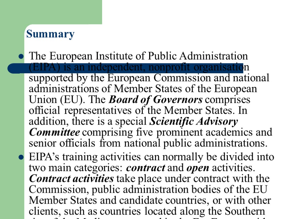 Summary The European Institute of Public Administration (EIPA) is an independent, nonprofit organisation supported
